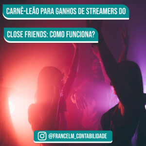 Carnê-leão para ganhos Streamers do close friends: Como calcular?