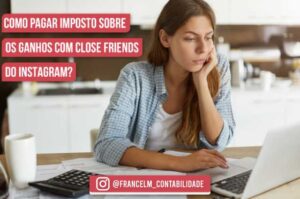 Imposto de renda para ganhos com close friends: Como calcular?