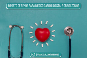 Imposto de renda para Médico Cardiologista: Como calcular?